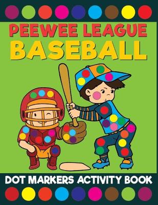 Book cover for Peewee League Baseball Dot Markers Activity Book