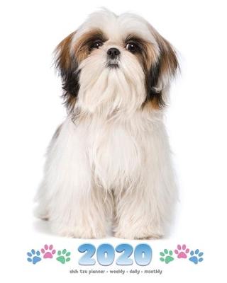 Book cover for 2020 Shih Tzu Planner - Weekly - Daily - Monthly