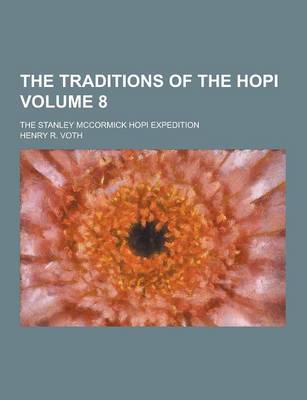 Book cover for The Traditions of the Hopi; The Stanley McCormick Hopi Expedition Volume 8