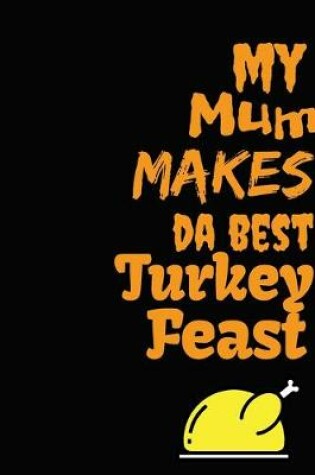 Cover of My Mum Makes Da Best Turkey Feast