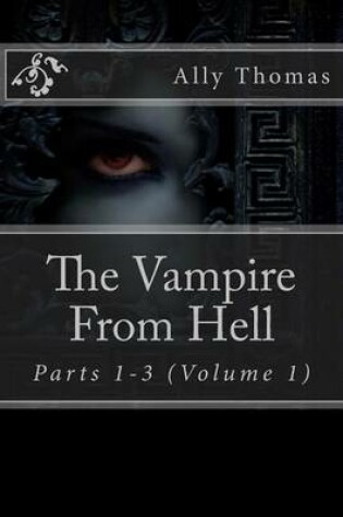Cover of The Vampire From Hell (Parts 1-3)