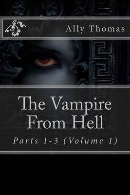 Book cover for The Vampire From Hell (Parts 1-3)