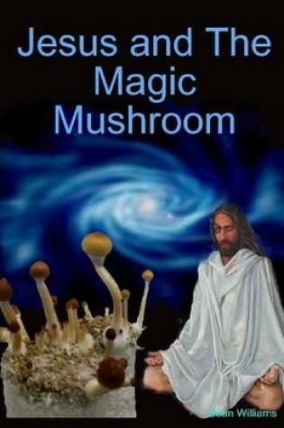 Cover of Jesus and the Magic Mushroom