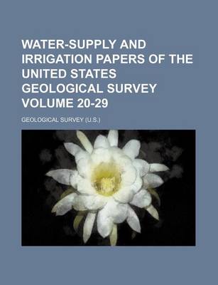 Book cover for Water-Supply and Irrigation Papers of the United States Geological Survey Volume 20-29