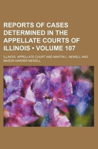 Cover of Reports of Cases Determined in the Appellate Courts of Illinois (Volume 107)