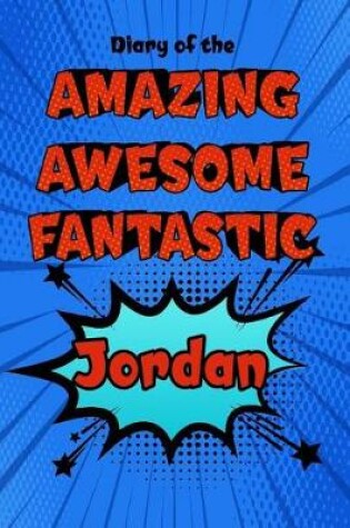 Cover of Diary of the Amazing Awesome Fantastic Jordan