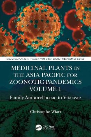 Cover of Medicinal Plants in the Asia Pacific for Zoonotic Pandemics, Volume 1