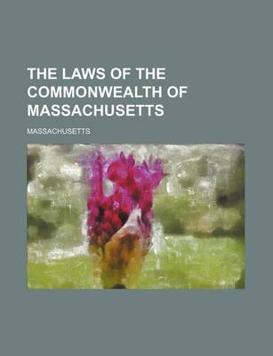 Book cover for The Laws of the Commonwealth of Massachusetts