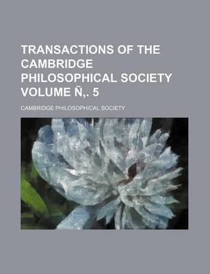 Book cover for Transactions of the Cambridge Philosophical Society Volume N . 5