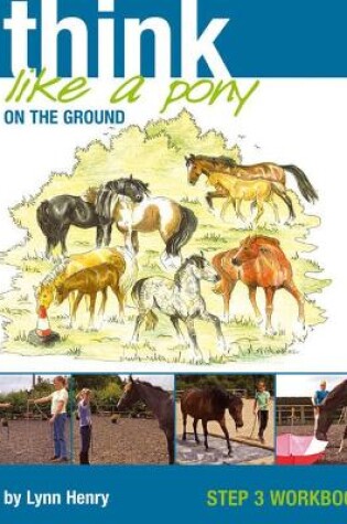 Cover of Think Like a Pony on the Ground: Work Book Bk. 3