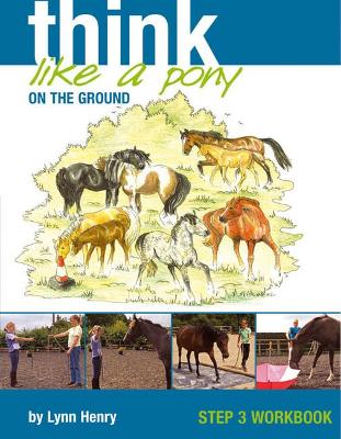 Cover of Think Like a Pony on the Ground: Work Book Bk. 3