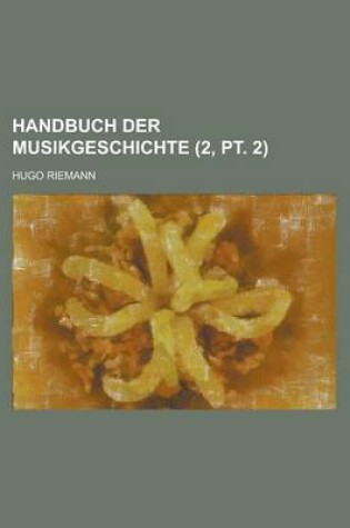 Cover of Handbuch Der Musikgeschichte (2, PT. 2 )