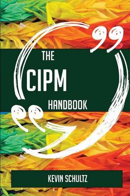 Book cover for The CIPM Handbook - Everything You Need To Know About CIPM
