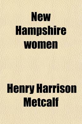 Book cover for New Hampshire Women; A Collection of Portraits and Biographical Sketches of Daughters and Residents of the Granite State