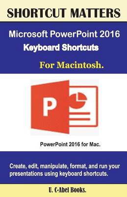 Book cover for Microsoft PowerPoint 2016 Keyboard Shortcuts for Macintosh