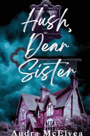 Cover of Hush, Dear Sister