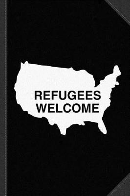 Book cover for Refugees Welcome USA Journal Notebook