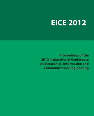 Book cover for International Conference on Electronics, Information and Communication Engineering (EICE 2012)
