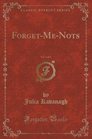 Cover of Forget-Me-Nots, Vol. 1 of 3 (Classic Reprint)