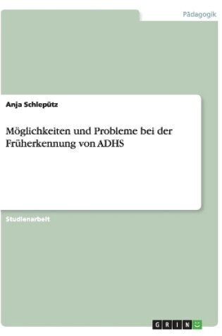 Cover of Moeglichkeiten und Probleme bei der Fruherkennung von ADHS