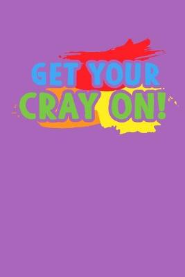 Book cover for Get Your Cray On