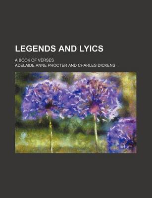 Book cover for Legends and Lyics; A Book of Verses