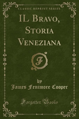 Book cover for Il Bravo, Storia Veneziana (Classic Reprint)