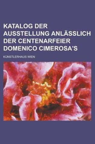 Cover of Katalog Der Ausstellung Anlasslich Der Centenarfeier Domenico Cimerosa's