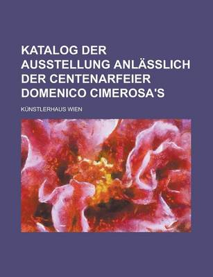 Book cover for Katalog Der Ausstellung Anlasslich Der Centenarfeier Domenico Cimerosa's