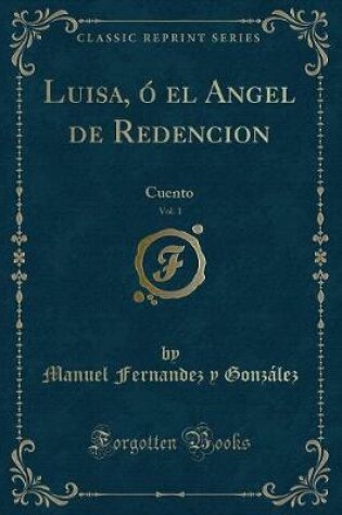 Cover of Luisa, Ó El Angel de Redencion, Vol. 1