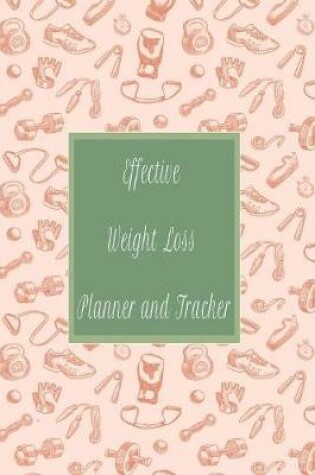 Cover of Effective Weight Loss Planner and Tracker