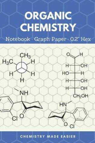 Cover of Organic Chemistry Notebook Graph Paper 0.2 Hex