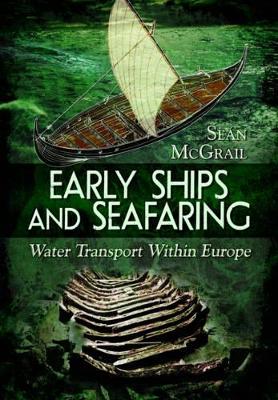 Book cover for Early Ships and Seafaring: European Water Transport