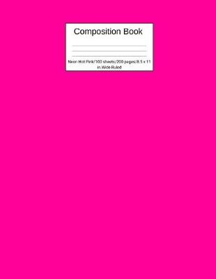 Book cover for Composition Book Neon Hot Pink 100 sheets/200 pages/8.5 x 11 in. Wide Ruled