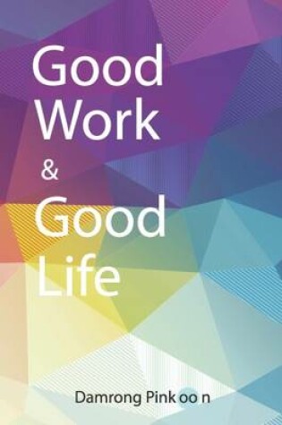 Cover of Good Work & Good Life