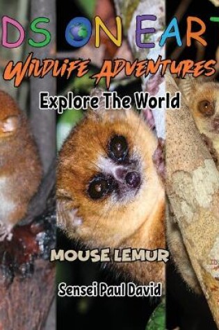 Cover of KIDS ON EARTH Wildlife Adventures - Explore The World Mouse Lemur - Madagascar