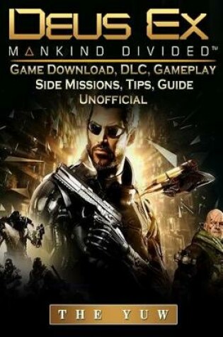 Cover of Deus Ex Mankind Game Download, DLC, Gameplay, Side Missions, Tips, Guide Unoffic