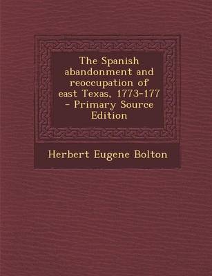 Book cover for The Spanish Abandonment and Reoccupation of East Texas, 1773-177 - Primary Source Edition