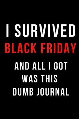 Book cover for I Survived Black Friday and All I Got Was This Dumb Journal