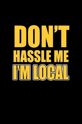 Book cover for Don't hassle me I'm local