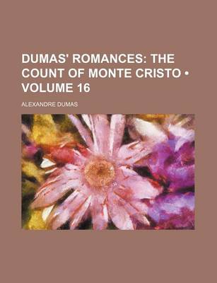 Book cover for Dumas' Romances (Volume 16); The Count of Monte Cristo