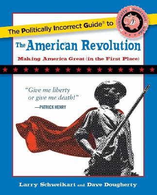 Book cover for The Politically Incorrect Guide to the American Revolution