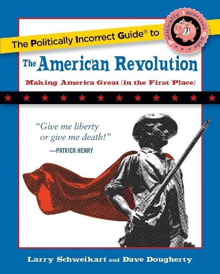 Cover of The Politically Incorrect Guide to the American Revolution