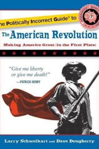 Cover of The Politically Incorrect Guide to the American Revolution