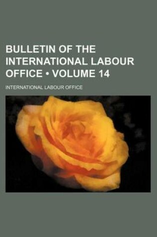 Cover of Bulletin of the International Labour Office (Volume 14 )
