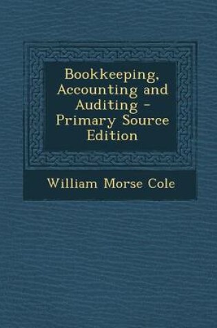 Cover of Bookkeeping, Accounting and Auditing - Primary Source Edition