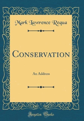 Cover of Conservation: An Address (Classic Reprint)