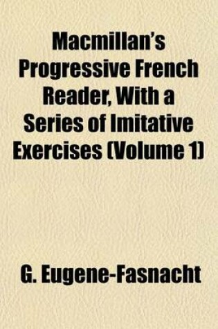 Cover of MacMillan's Progressive French Reader, with a Series of Imitative Exercises (Volume 1)