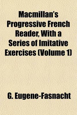 Book cover for MacMillan's Progressive French Reader, with a Series of Imitative Exercises (Volume 1)