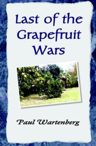 Cover of Last of the Grapefruit Wars